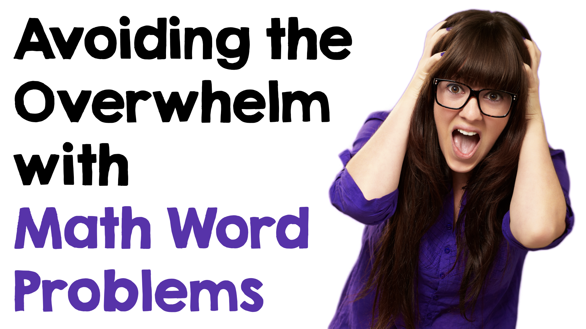 Avoiding the Overwhelm with Word Problems