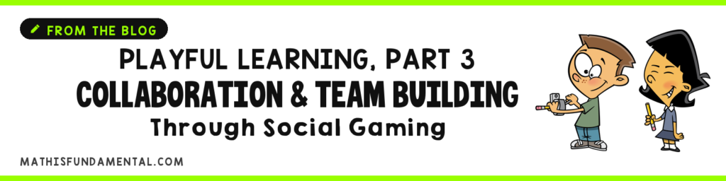 Playful Learning: Part 3 (Fostering Collaboration Through Social Gaming and Team Building) Playful Learning Part 3 - Collaboration and Team Building Through Social Gaming